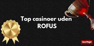 Bedste Casino Uden Om ROFUS Find Dit Perfekte Spil