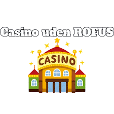 Bedste Casino Uden Om ROFUS Find Dit Perfekte Spil
